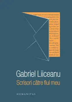 Scrisori catre fiul meu/Gabriel Liiceanu