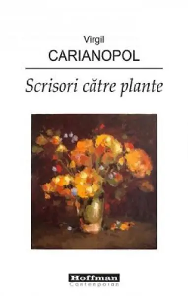 Scrisori catre plante | Virgil Carianopol