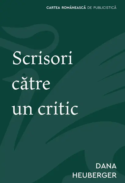 Scrisori către un critic - Dana Heuberger