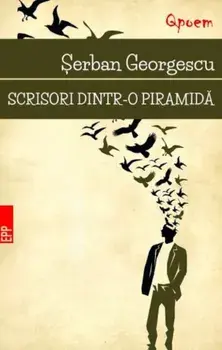 Scrisori dintr-o piramida/Serban Georgescu