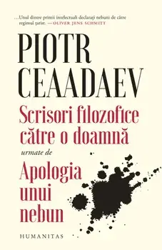 Scrisori filozofice catre o doamna urmate de apologia unui nebun/Piotr Ceaadaev