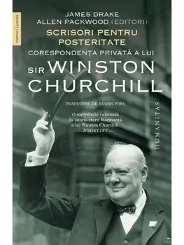 Scrisori pentru posteritate. Corespondenta privata a lui Sir Winston Churchill/James Drake, Allen Packwood