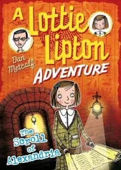 Scroll of Alexandria A Lottie Lipton Adventure, Paperback/Dan Metcalf