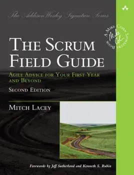Scrum Field Guide, The. Agile Advice for Your First Year and Beyond, 2 ed, Paperback/Mitch Lacey
