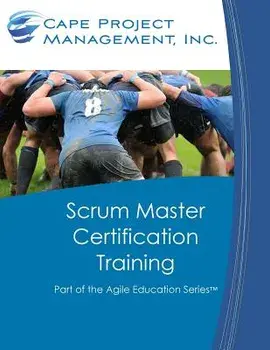 Scrum Master Certification Training: Participant Guide for Scrum Master Certification Training, Paperback/Dan Tousignant