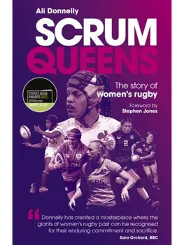Scrum Queens. The Story of Women's Rugby, Paperback/Ali Donnelly