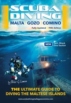 Scuba Diving Malta Gozo Comino. The Ultimate Guide to Diving the Maltese Islands, 5 New edition, Paperback/Peter Lemon
