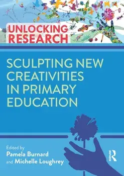 Sculpting New Creativities in Primary Education, Paperback/***