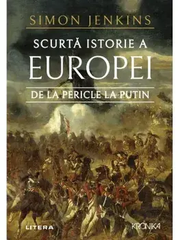 Scurta istorie a Europei de la Pericle la Putin/Simon Jenkins