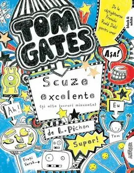 Scuze excelente (si alte lucruri minunate). Seria Tom Gates. Volumul 2/L. Pichon