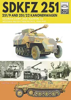 Sdkfz 251 - 251/9 and 251/22 Kanonenwagen: German Army and Waffen-SS Western and Eastern Fronts, 1944-1945, Paperback/Dennis Oliver
