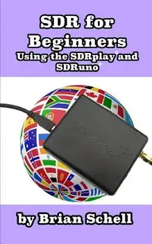Sdr for Beginners Using the Sdrplay and Sdruno, Paperback/Brian Schell
