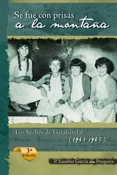 Se Fue Con Prisas a la Montańa: Los Hechos de Garabandal (1961-1965), Paperback/Eusebio Garcia De Pesquera