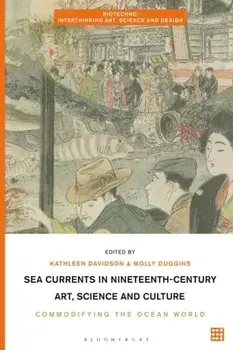 Sea Currents in Nineteenth-Century Art, Science and Culture. Commodifying the Ocean World, Paperback/***