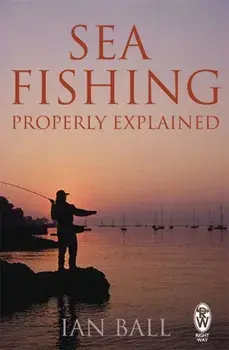 Sea Fishing Properly Explained, Paperback/Ian Ball