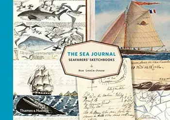 Sea Journal. Seafarers' Sketchbooks, Hardback/Huw Lewis-Jones