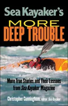 Sea Kayaker's More Deep Trouble, Paperback/Christopher Cunningham
