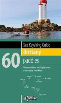 Sea Kayaking Guide Brittany. 60 Paddles, Paperback/Guy Lecointre