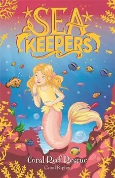 Sea Keepers: Coral Reef Rescue. Book 3, Paperback/Coral Ripley