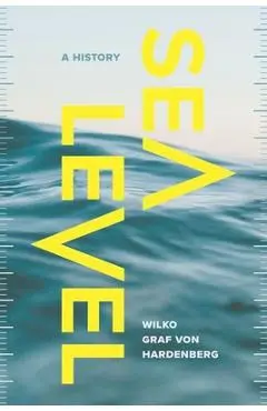Sea Level: A History - Wilko Graf Von Hardenberg
