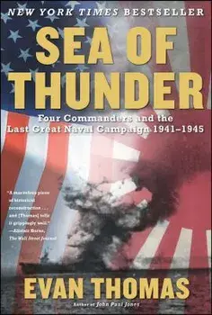 Sea of Thunder: Four Commanders and the Last Great Naval Campaign, 1941-1945, Paperback/Evan Thomas