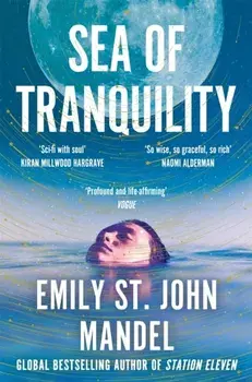 Sea of Tranquility. The Instant Sunday Times Bestseller from the Author of Station Eleven, Paperback/***