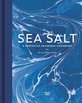 Sea Salt. A Perfectly Seasoned Cookbook, Hardback/Lea-Wilson Family