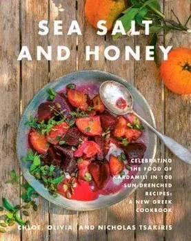 Sea Salt and Honey: Celebrating the Food of Kardamili in 100 Sun-Drenched Recipes: A New Greek Cookbook, Hardcover/Nicholas Tsakiris