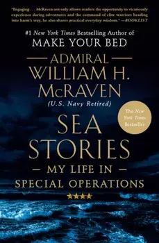 Sea Stories: My Life in Special Operations, Paperback/William H. McRaven