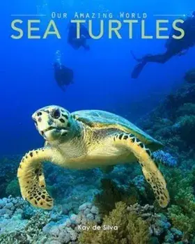 Sea Turtles: Amazing Pictures & Fun Facts on Animals in Nature, Paperback/Kay De Silva