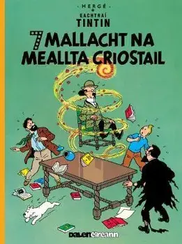Seacht Mallacht Na Meallta Criostail (Tintin i Ngaeilge / Tintin in Irish), Paperback/Herge