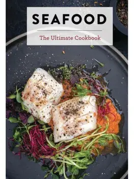 Seafood. The Ultimate Cookbook, Hardback/The Coastal Kitchen