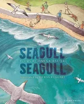 Seagull Seagull, Hardback/James K Baxter