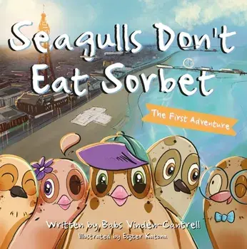 Seagulls Don't Eat Sorbet. The First Adventure, Paperback/Babs Vinden-Cantrell