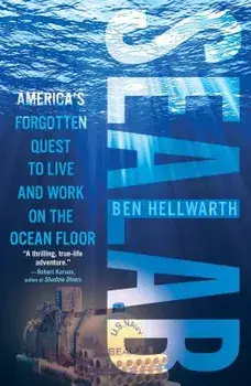 Sealab: America's Forgotten Quest to Live and Work on the Ocean Floor, Paperback/Ben Hellwarth