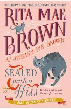 Sealed with a Hiss: A Mrs. Murphy Mystery - Rita Mae Brown