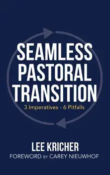 Seamless Pastoral Transition: 3 Imperatives - 6 Pitfalls, Paperback/Lee Kricher