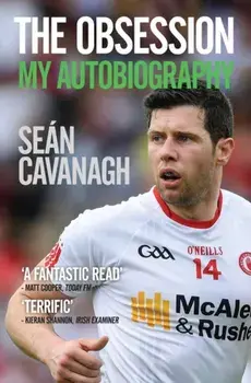 Sean Cavanagh: The Obsession. My Autobiography, Paperback/Sean Cavanagh