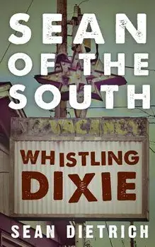 Sean of the South: Whistling Dixie, Paperback/Sean Dietrich