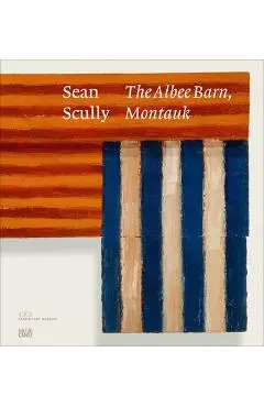 Sean Scully: The Albee Barn, Montauk - Sean Scully