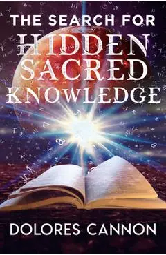 Search for Hidden Sacred Knowledge - Dolores Cannon