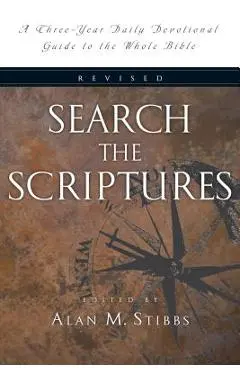 Search the Scriptures: A Three-Year Daily Devotional Guide to the Whole Bible - Alan M. Stibbs