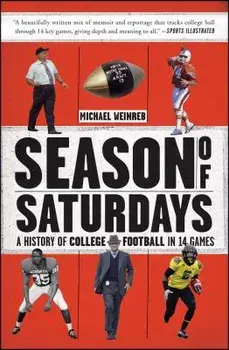 Season of Saturdays: A History of College Football in 14 Games, Paperback/Michael Weinreb