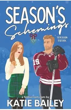 Season's Schemings: A Holiday Hockey Rom Com - Katie Bailey