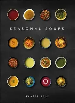 Seasonal Soups. 3rd Edition, Hardback/Fraser Reid