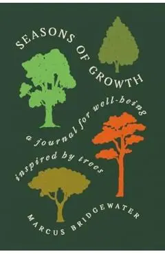 Seasons of Growth: A Journal for Well-Being Inspired by Trees - Marcus Bridgewater