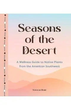Seasons of the Desert - Sonoran Rosie