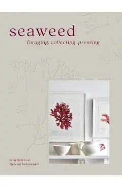 Seaweed: Foraging, Collecting, Pressing - Melanie Molesworth