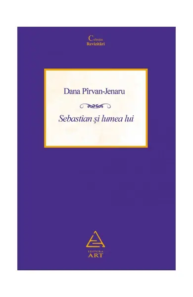 Sebastian și lumea lui - Dana Pîrvan-Jenaru