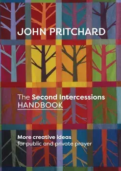 Second Intercessions Handbook. More Creative Ideas for Public and Private Prayer, Paperback/John Pritchard